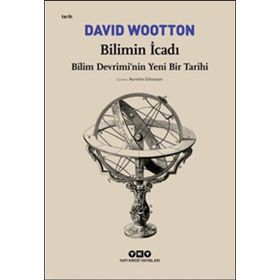 Bilimin İcadı- Bilim Devrimi’Nin Yeni Bir Tarihi - David Wootton