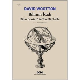 Bilimin İcadı- Bilim Devrimi’Nin Yeni Bir Tarihi - David Wootton