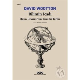 Bilimin İcadı- Bilim Devrimi’Nin Yeni Bir Tarihi - David Wootton