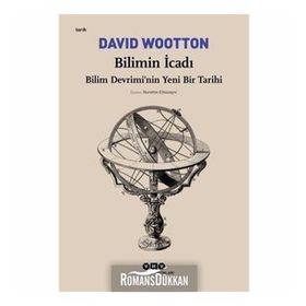 Bilimin İcadı- Bilim Devrimi’Nin Yeni Bir Tarihi - David Wootton