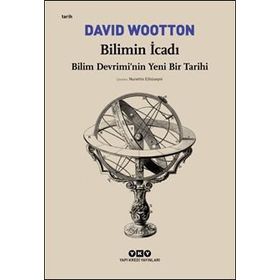 Bilimin İcadı- Bilim Devrimi’Nin Yeni Bir Tarihi - David Wootton