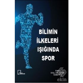 Bilimin İlkeleri Işığında Spor - Kolektif
