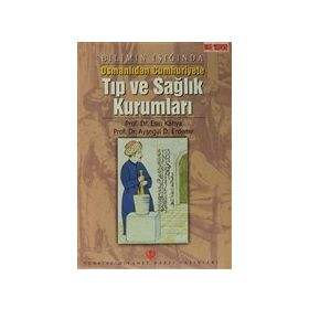 Bilimin Işığında Başlangıçtan Cumhuriyete Türklerde Tıp ve Sağlık Kurumları - Türkiye Diyanet Vakfı Yayınları