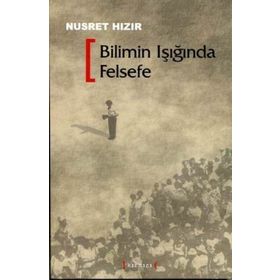 BILIMIN IŞIĞINDA FELSEFE - NUSRET HIZIR