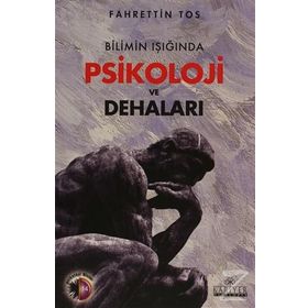 Bilimin Işığında Psikoloji ve Dehaları - Fahrettin Tos