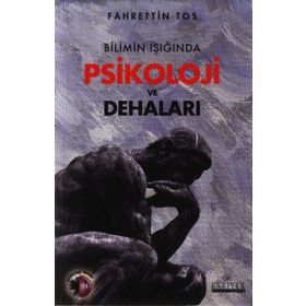 Bilimin Işığında Psikoloji ve Dehaları - Fahrettin Tos