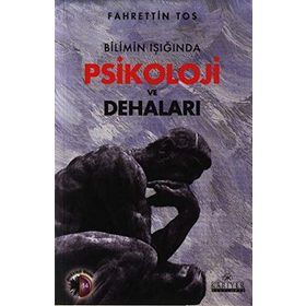 Bilimin Işığında Psikoloji ve Dehaları - Fahrettin Tos