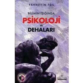 Bilimin Işığında Psikoloji ve Dehaları - Fahrettin Tos