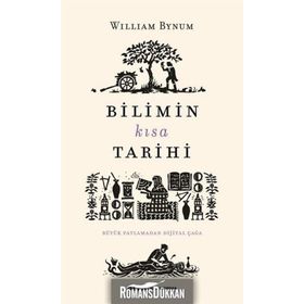 Bilimin Kısa Tarihi-Büyük Patlamadan Dijital Çağa - William Bynum