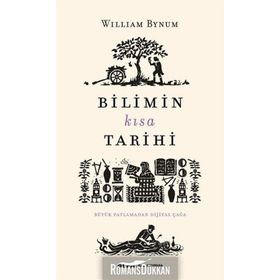 Bilimin Kısa Tarihi-Büyük Patlamadan Dijital Çağa - William Bynum