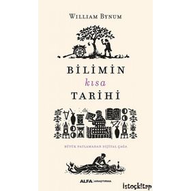 Bilimin Kısa Tarihi-Büyük Patlamadan Dijital Çağa - William Bynum