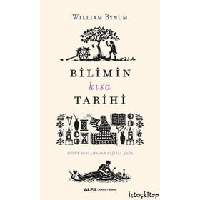 Bilimin Kısa Tarihi-Büyük Patlamadan Dijital Çağa - William Bynum