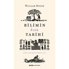 Bilimin Kısa Tarihi-Büyük Patlamadan Dijital Çağa - William Bynum