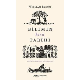 Bilimin Kısa Tarihi-Büyük Patlamadan Dijital Çağa - William Bynum