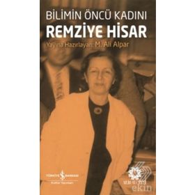 Bilimin Öncü Kadını Remziye Hisar / İş Bankası Yayınları
