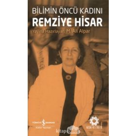 Bilimin Öncü Kadını Remziye Hisar / İş Bankası Yayınları
