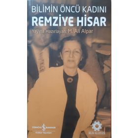 Bilimin Öncü Kadını Remziye Hisar / İş Bankası Yayınları