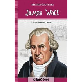 Bilimin Öncüleri James Watt - Turan Tektaş