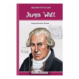 Bilimin Öncüleri James Watt - Turan Tektaş