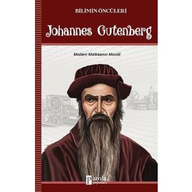 Bilimin Öncüleri Johannes Gutenberg - Turan Tektaş