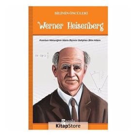 Bilimin Öncüleri Werner Heisenberg - Turan Tektaş