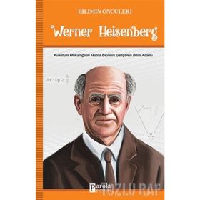 Bilimin Öncüleri Werner Heisenberg - Turan Tektaş