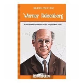 Bilimin Öncüleri Werner Heisenberg - Turan Tektaş