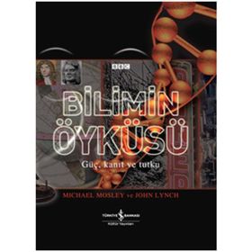 BILIMIN ÖYKÜSÜ GÜÇ, KANIT VE TUTKU - JOHN LYNCH;MICHAEL MOSLEY