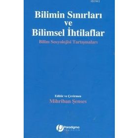 BILIMIN SINIRLARI VE BILIMSEL İHTILAFLAR BILIM SOSYOLOJISI TARTIŞMALARI - GENEL
