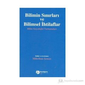 BILIMIN SINIRLARI VE BILIMSEL İHTILAFLAR BILIM SOSYOLOJISI TARTIŞMALARI - GENEL