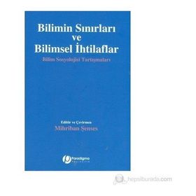 BILIMIN SINIRLARI VE BILIMSEL İHTILAFLAR BILIM SOSYOLOJISI TARTIŞMALARI - GENEL