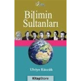 Bilimin Sultanları - Ulviye Küccük