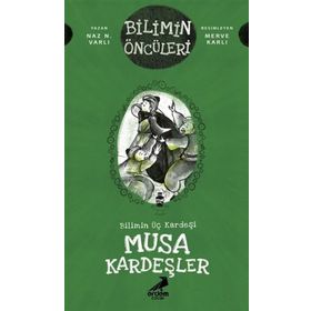 Bilimin Üç Kardeşi: Musa Kardeşler - Naz N. Varlı - Erdem Yayınları