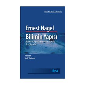 BILIMIN YAPISI BILIMSEL AÇIKLAMA MANTIĞINDA PROBLEMLER - ERNEST NAGEL