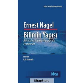 BILIMIN YAPISI BILIMSEL AÇIKLAMA MANTIĞINDA PROBLEMLER - ERNEST NAGEL