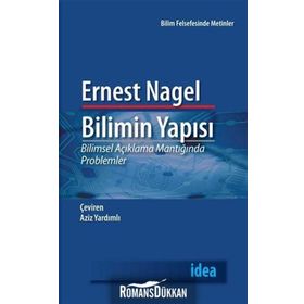 BILIMIN YAPISI BILIMSEL AÇIKLAMA MANTIĞINDA PROBLEMLER - ERNEST NAGEL