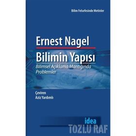 BILIMIN YAPISI BILIMSEL AÇIKLAMA MANTIĞINDA PROBLEMLER - ERNEST NAGEL
