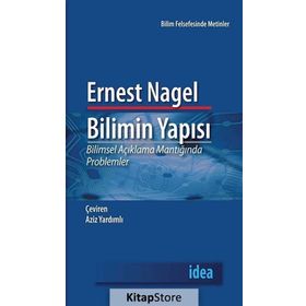 BILIMIN YAPISI BILIMSEL AÇIKLAMA MANTIĞINDA PROBLEMLER - ERNEST NAGEL