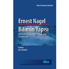 BILIMIN YAPISI BILIMSEL AÇIKLAMA MANTIĞINDA PROBLEMLER - ERNEST NAGEL