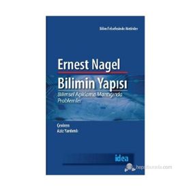 BILIMIN YAPISI BILIMSEL AÇIKLAMA MANTIĞINDA PROBLEMLER - ERNEST NAGEL