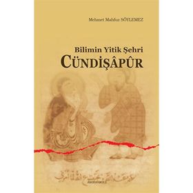 Bilimin Yitik Şehri Cündişapur - Mehmet Mahfuz Söylemez