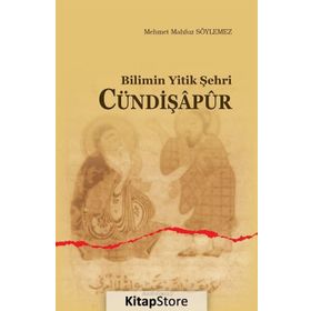 Bilimin Yitik Şehri Cündişapur - Mehmet Mahfuz Söylemez