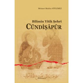 Bilimin Yitik Şehri Cündişapur - Mehmet Mahfuz Söylemez
