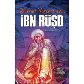 Bilimin Yorumcusu - İbn Rüşd - Sinan Eskicioğlu