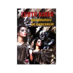 BILIMKURGU VE GERÇEKLİK - ZÜHTÜ BAYAR