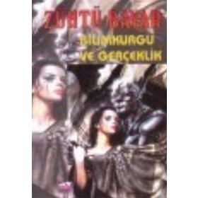 BILIMKURGU VE GERÇEKLİK - ZÜHTÜ BAYAR