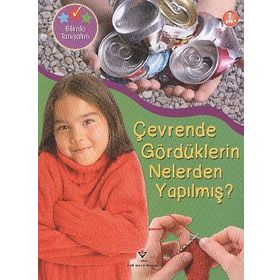 BILIMLE TANIŞALIM - ÇEVRENDE GÖRDÜKLERIN NELERDEN YAPILMIŞ? - HELEN ORME
