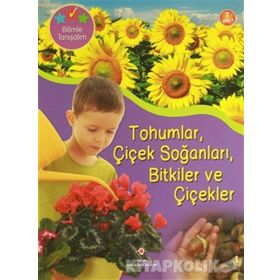 BILIMLE TANIŞALIM - TOHUMLAR ÇIÇEK SOĞANLARI BITKILER VE ÇIÇEKLER - HELEN ORME