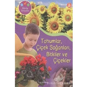 BILIMLE TANIŞALIM - TOHUMLAR ÇIÇEK SOĞANLARI BITKILER VE ÇIÇEKLER - HELEN ORME