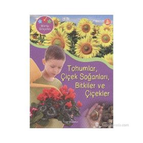 BILIMLE TANIŞALIM - TOHUMLAR ÇIÇEK SOĞANLARI BITKILER VE ÇIÇEKLER - HELEN ORME